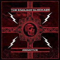The Endless Blockade : Primitive The Endless Blockade : Primitive